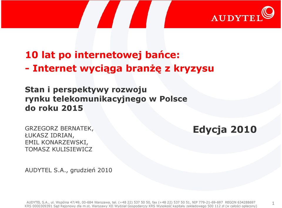 Polsce do roku 2015 GRZEGORZ BERNATEK, ŁUKASZ IDRIAN, EMIL