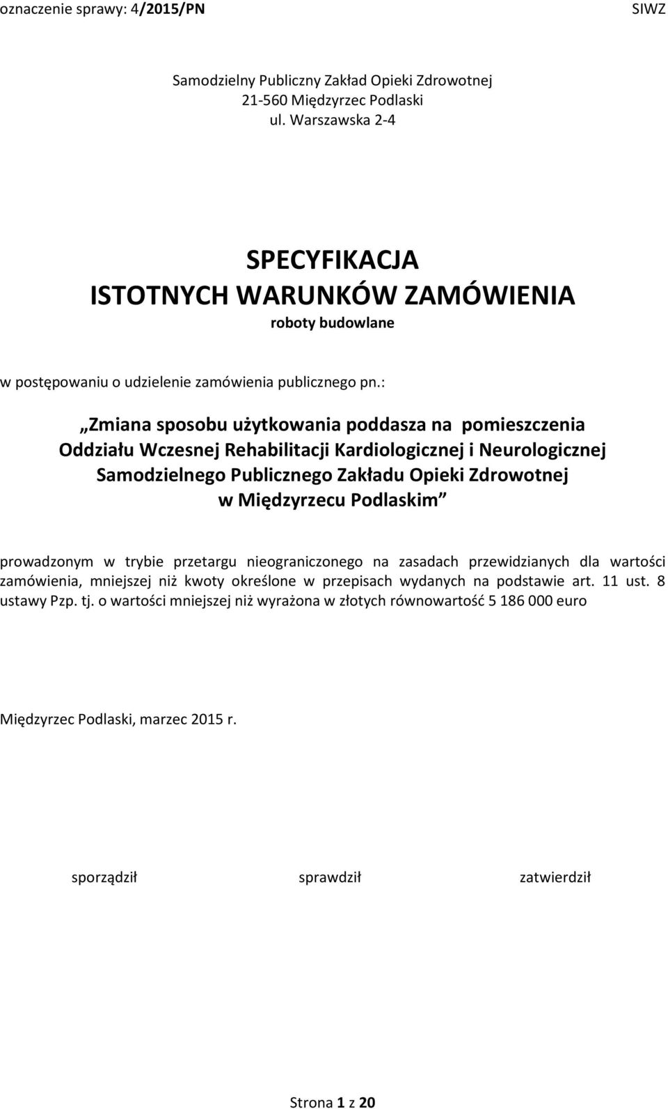 : Zmiana sposobu użytkowania poddasza na pomieszczenia Oddziału Wczesnej Rehabilitacji Kardiologicznej i Neurologicznej Samodzielnego Publicznego Zakładu Opieki Zdrowotnej w Międzyrzecu