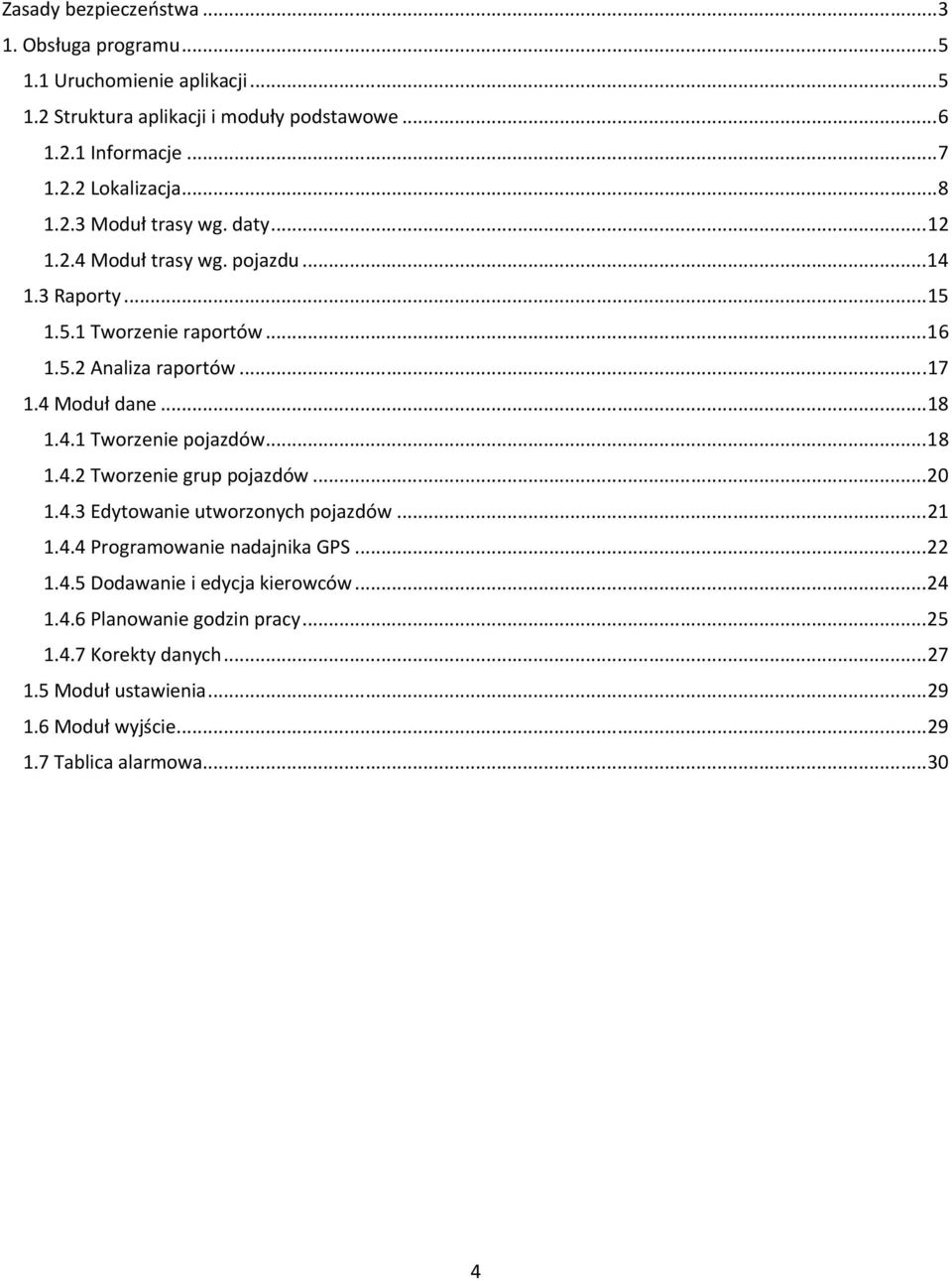 .. 18 1.4.1 Tworzenie pojazdów... 18 1.4.2 Tworzenie grup pojazdów... 20 1.4.3 Edytowanie utworzonych pojazdów... 21 1.4.4 Programowanie nadajnika GPS... 22 1.4.5 Dodawanie i edycja kierowców.