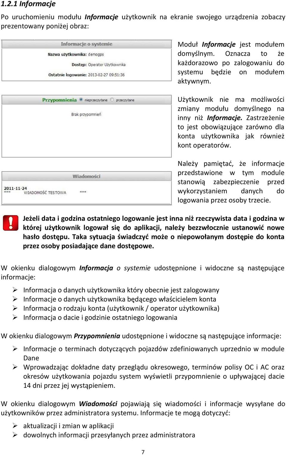 Zastrzeżenie to jest obowiązujące zarówno dla konta użytkownika jak również kont operatorów.