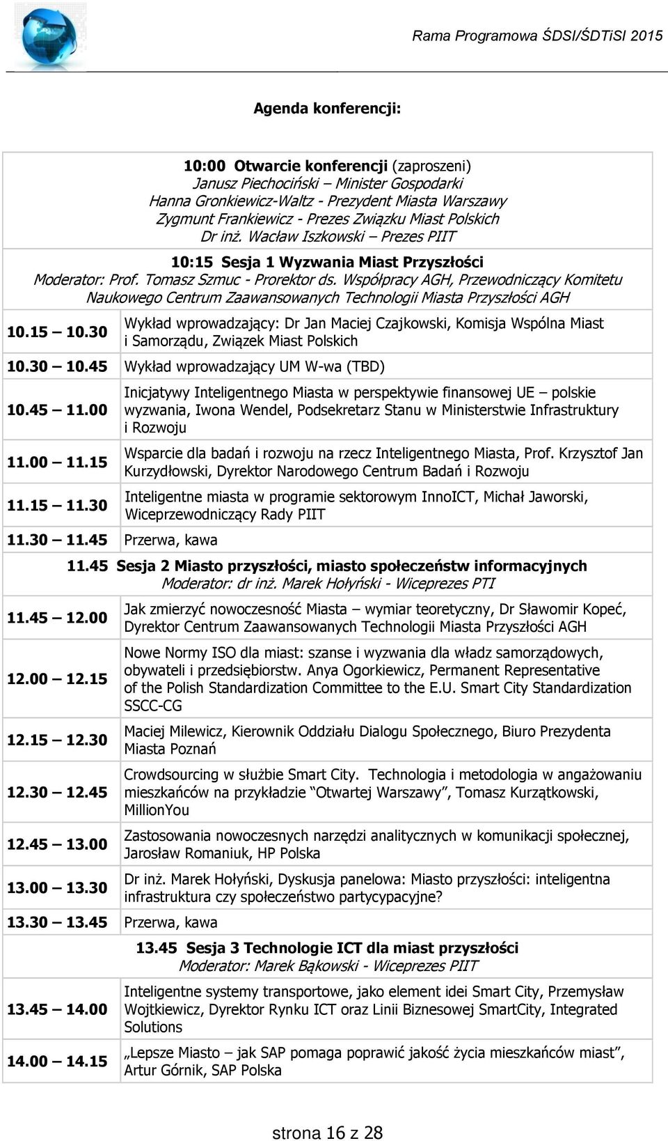 Współpracy AGH, Przewodniczący Komitetu Naukowego Centrum Zaawansowanych Technologii Miasta Przyszłości AGH 10.15 10.