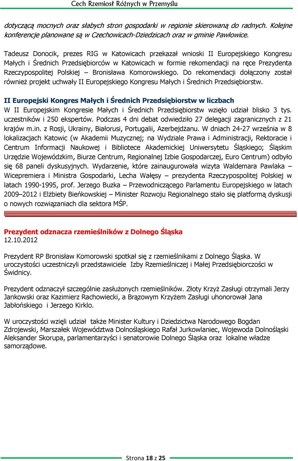 Bronisława Komorowskiego. Do rekomendacji dołączony został również projekt uchwały II Europejskiego Kongresu Małych i Średnich Przedsiębiorstw.