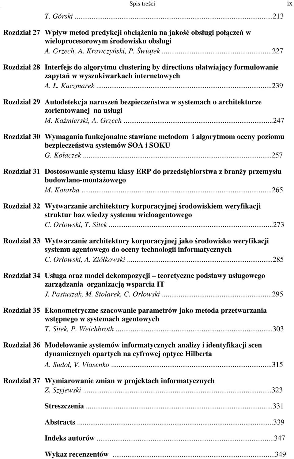 ..239 Rozdział 29 Autodetekcja narusze bezpieczestwa w systemach o architekturze zorientowanej na usługi M. Kamierski, A. Grzech.