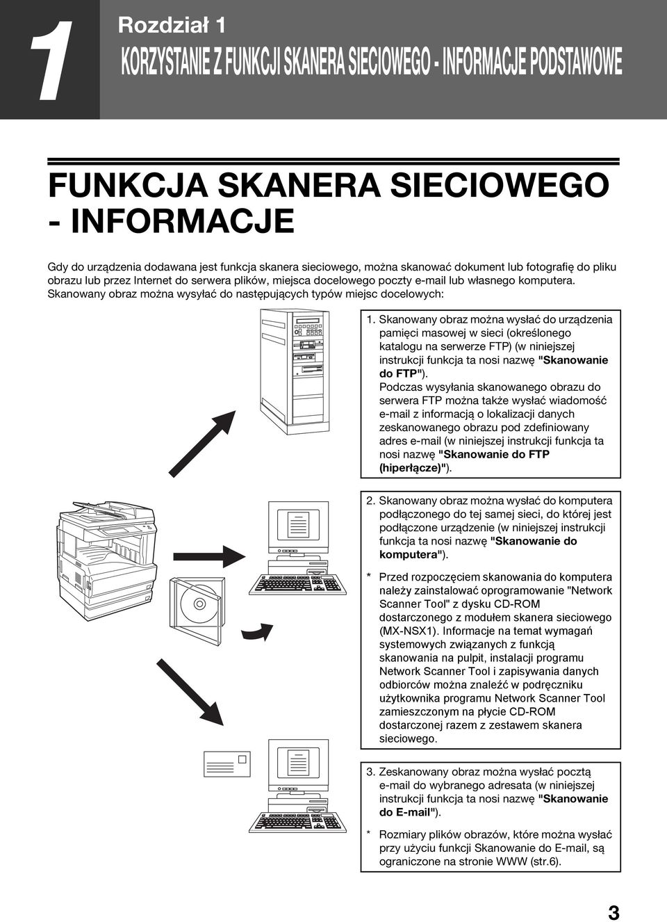 Skanowany obraz można wysłać do urządzenia pamięci masowej w sieci (określonego katalogu na serwerze FTP) (w niniejszej instrukcji funkcja ta nosi nazwę "Skanowanie do FTP").