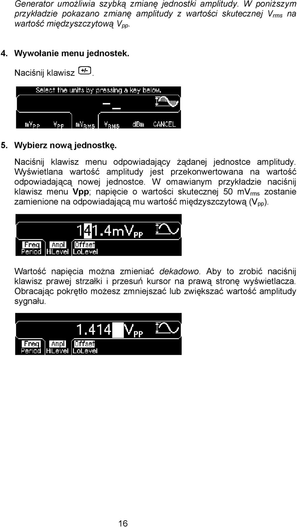 Wyświetlana wartość amplitudy jest przekonwertowana na wartość odpowiadającą nowej jednostce.