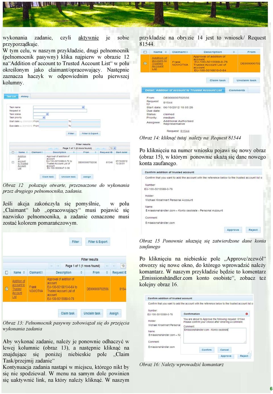 Następnie zaznacza haczyk w odpowiednim polu pierwszej kolumny. przykładzie na obryzie 14 jest to wniosek/ Request 81544.