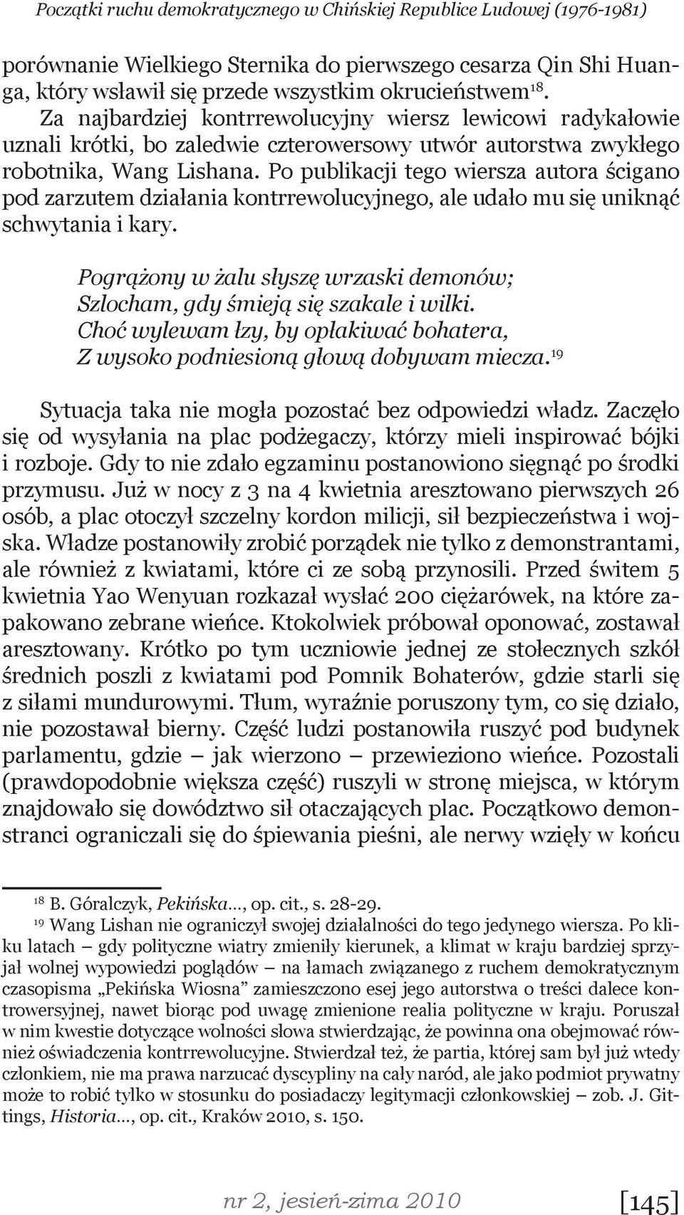 Po publikacji tego wiersza autora ścigano pod zarzutem działania kontrrewolucyjnego, ale udało mu się uniknąć schwytania i kary.