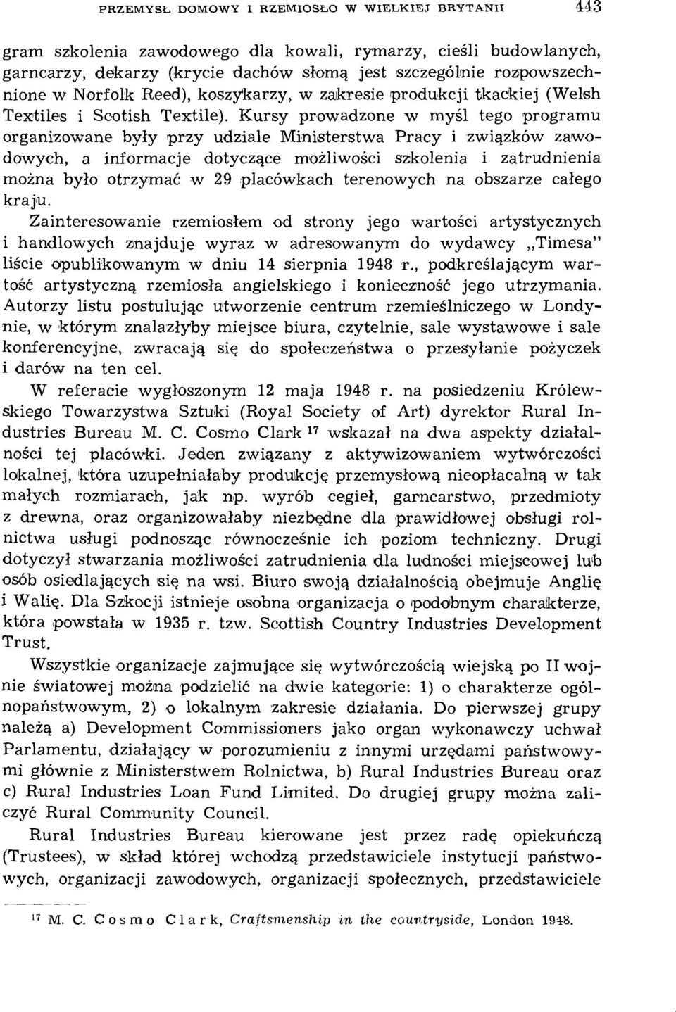 Kursy prowadzone w myśl tego programu organizowane były przy udziale Ministerstwa Pracy i związków zawodowych, a informacje dotyczące możliwości szkolenia i zatrudnienia można było otrzymać w 29