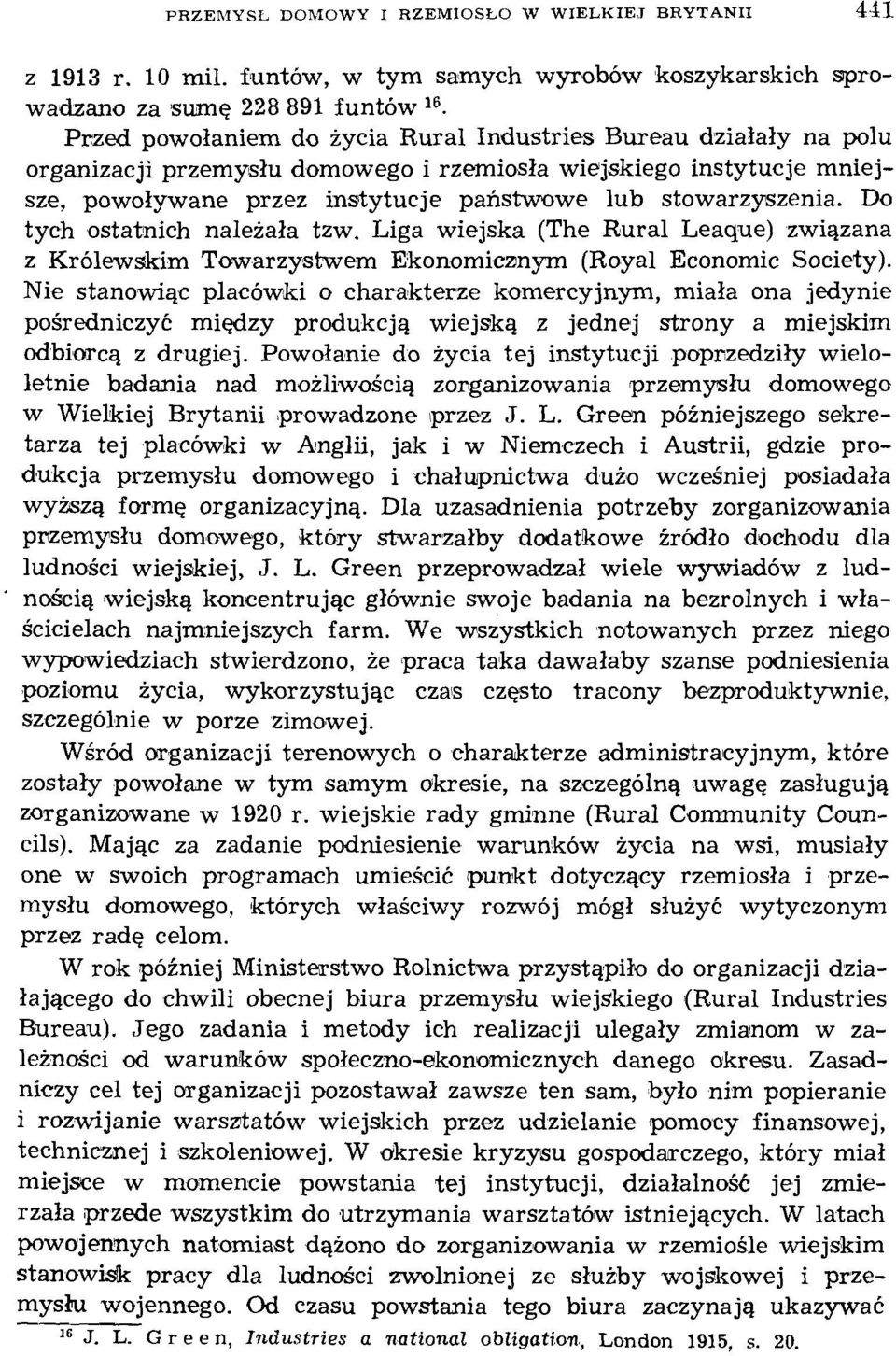 stowarzyszenia. Do tych ostatnich należała tzw. Liga wiejska (The Rural Leaque) związana z Królewskim Towarzystwem Ekonomicznym (Royal Economic Society).