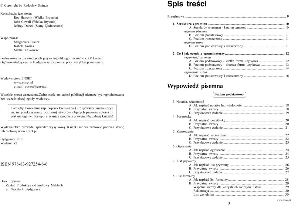 pl e-mail: poczta@enset.pl Wszelkie prawa zastrze one. adna czêœæ ani ca³oœæ publikacji niemo e byæ reprodukowana bez wczeœniejszej zgody wydawcy. Pamiêtaj! Powielanie (np.