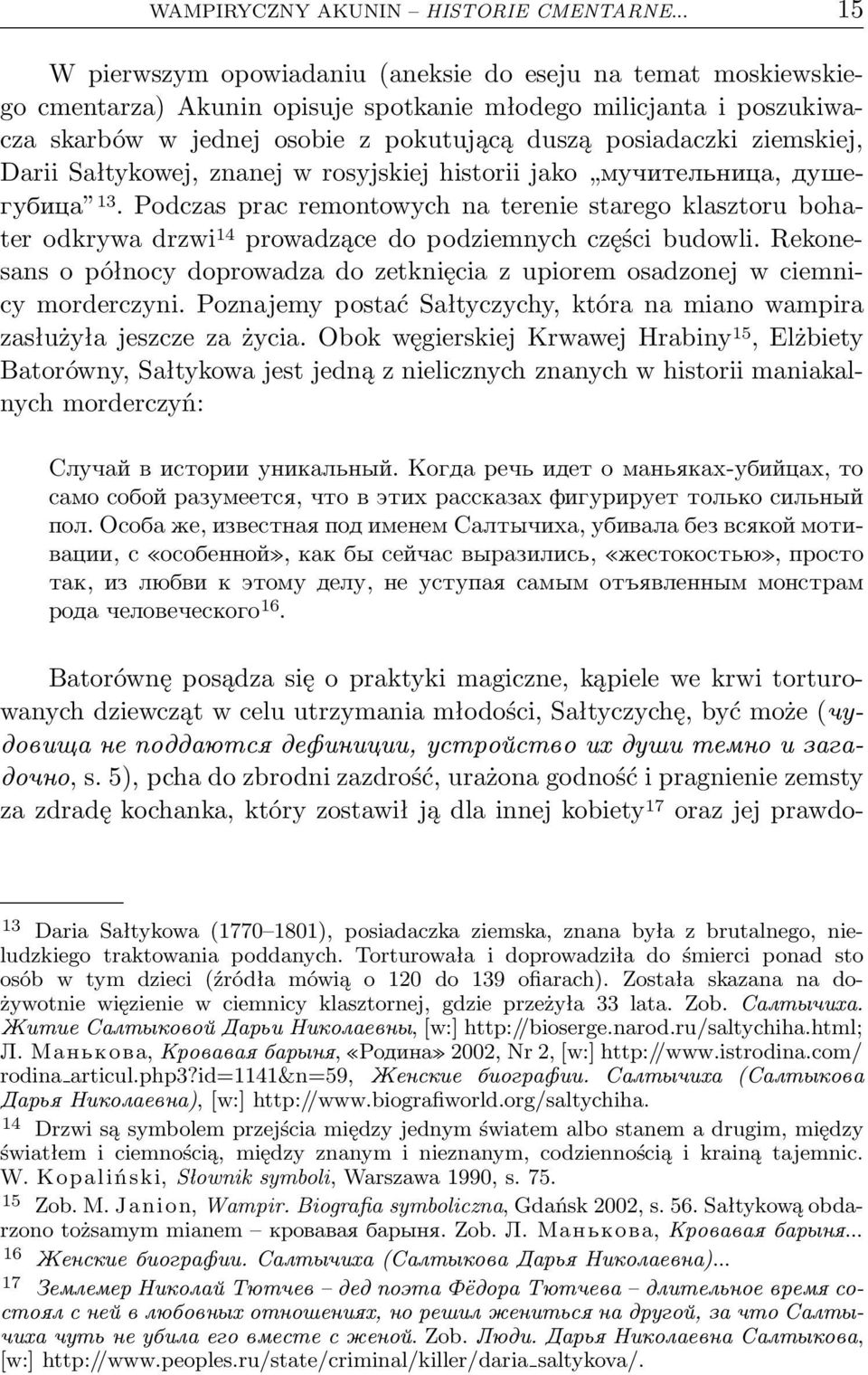 ziemskiej, Darii Sałtykowej, znanej w rosyjskiej historii jako мучительница, душегубица 13.Podczaspracremontowychnatereniestaregoklasztorubohaterodkrywadrzwi 14 prowadzącedopodziemnychczęścibudowli.