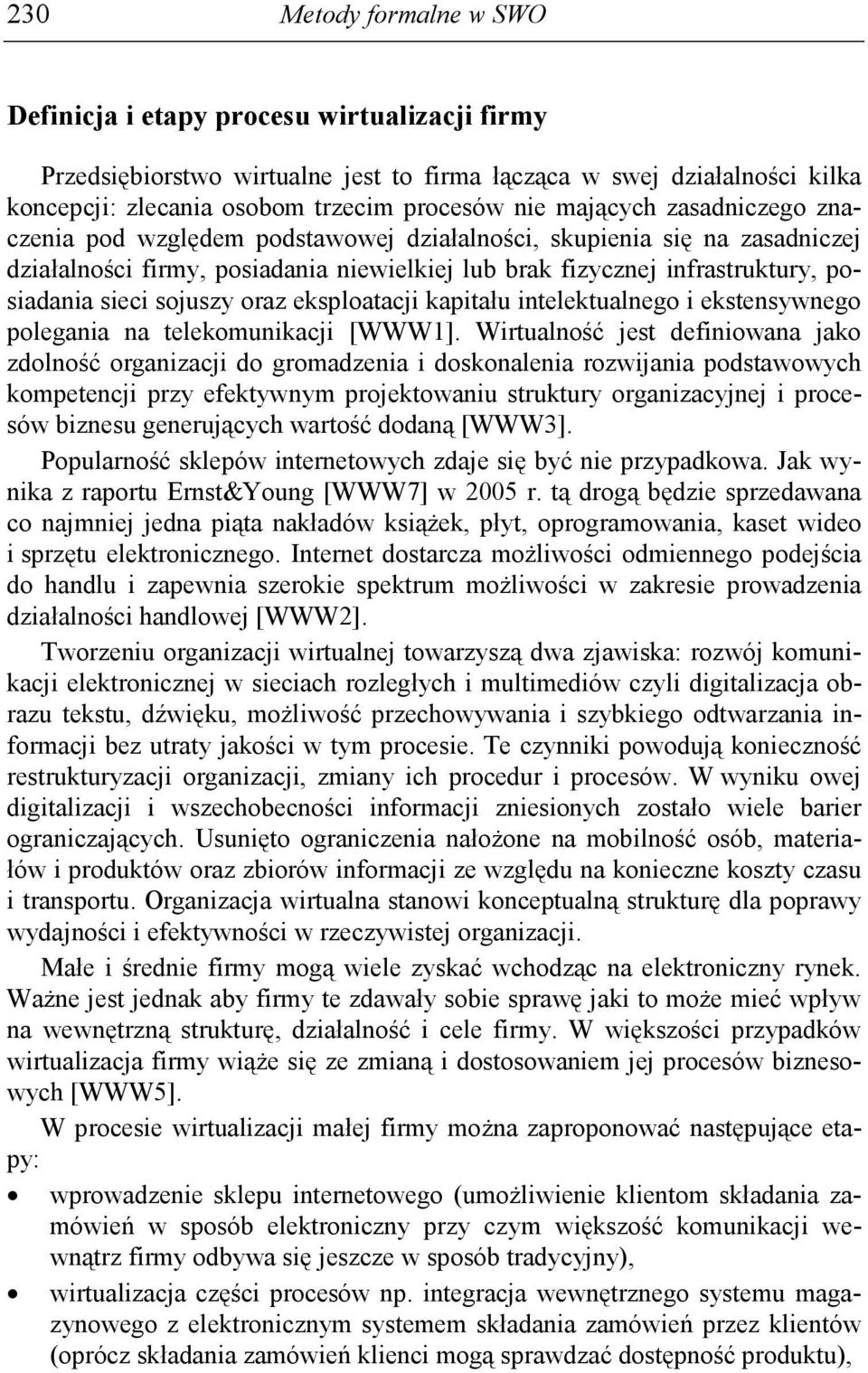 sojuszy oraz eksploatacji kapitału intelektualnego i ekstensywnego polegania na telekomunikacji [WWW1].