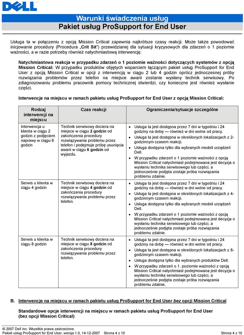 Natychmiastowa reakcja w przypadku zdarzeń o 1 poziomie ważności dotyczących systemów z opcją Mission Critical: W przypadku produktów objętych wsparciem łączącym pakiet usług ProSupport for End User