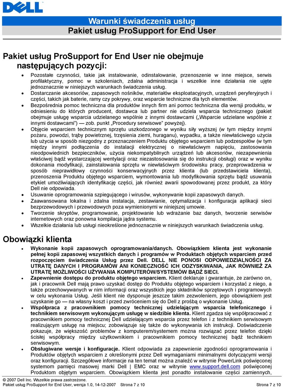 Dostarczanie akcesoriów, zapasowych nośników, materiałów eksploatacyjnych, urządzeń peryferyjnych i części, takich jak baterie, ramy czy pokrywy, oraz wsparcie techniczne dla tych elementów.