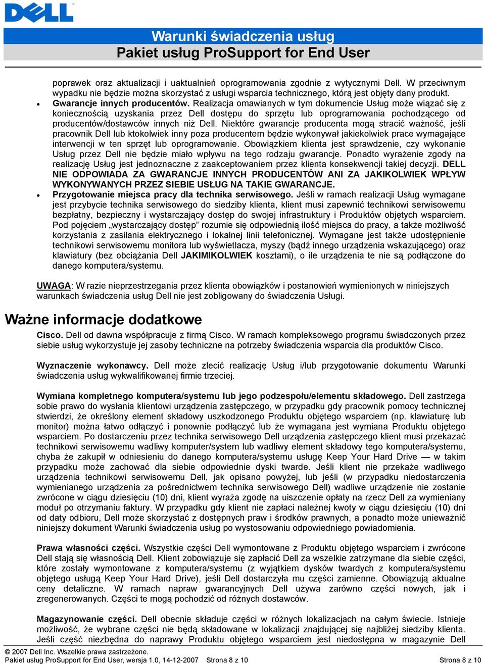 Realizacja omawianych w tym dokumencie Usług może wiązać się z koniecznością uzyskania przez Dell dostępu do sprzętu lub oprogramowania pochodzącego od producentów/dostawców innych niż Dell.