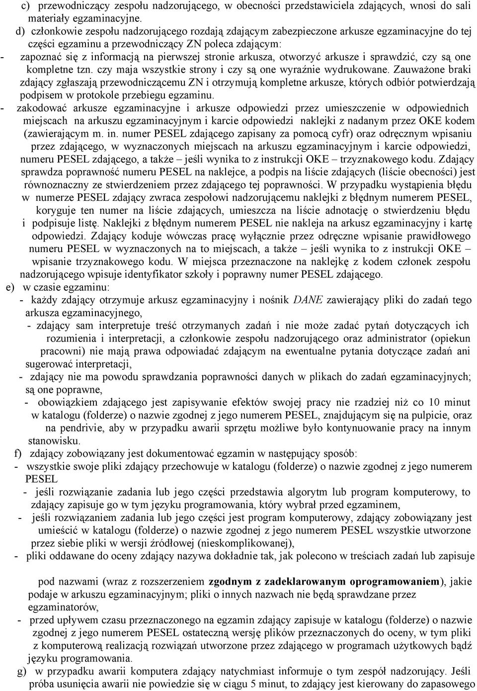 arkusza, otworzyć arkusze i sprawdzić, czy są one kompletne tzn. czy maja wszystkie strony i czy są one wyraźnie wydrukowane.