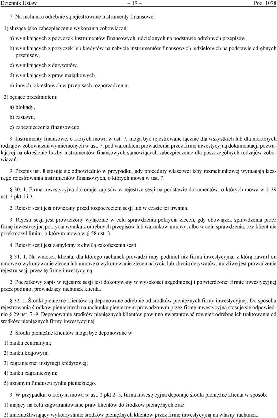 odrębnych przepisów, b) wynikających z pożyczek lub kredytów na nabycie instrumentów finansowych, udzielonych na podstawie odrębnych przepisów, c) wynikających z derywatów, d) wynikających z praw