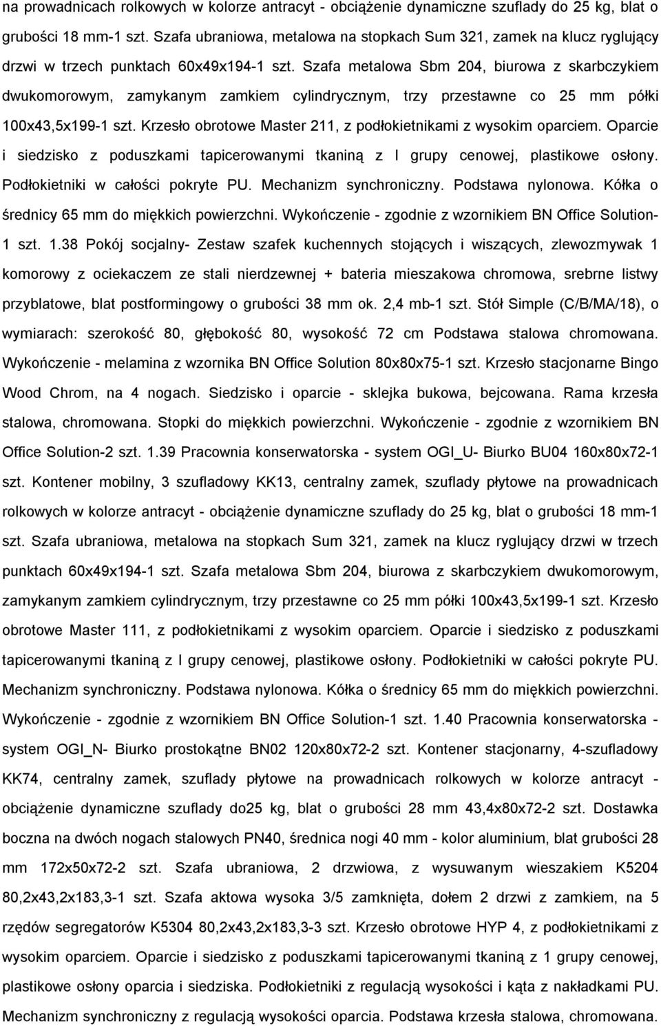 Szafa metalowa Sbm 204, biurowa z skarbczykiem dwukomorowym, zamykanym zamkiem cylindrycznym, trzy przestawne co 25 mm półki 100x43,5x199-1 szt.