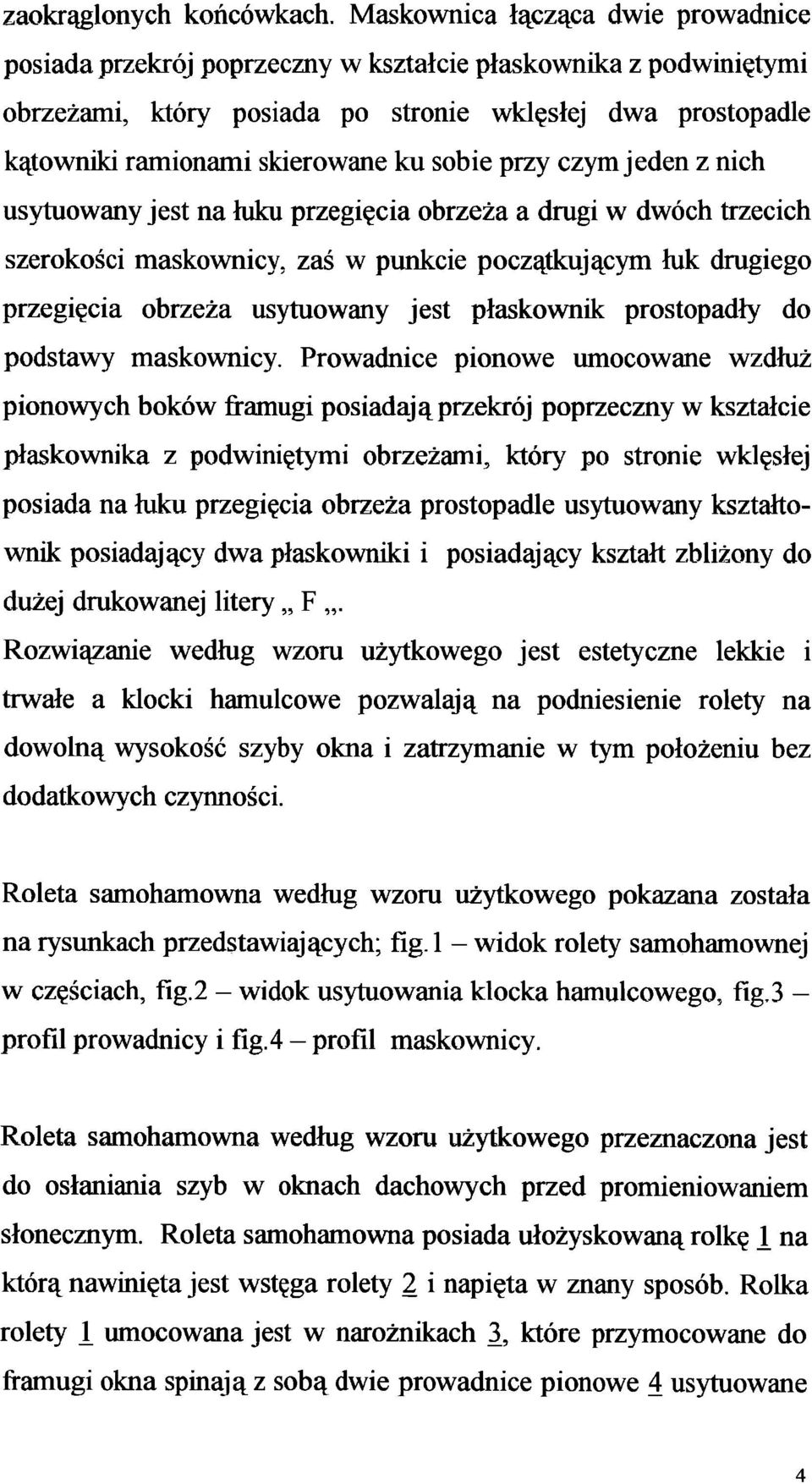 sobie przy czym jeden z nich usytuowany jest na łuku przegięcia obrzeża a drugi w dwóch trzecich szerokości maskownicy, zaś w punkcie początkującym łuk drugiego przegięcia obrzeża usytuowany jest