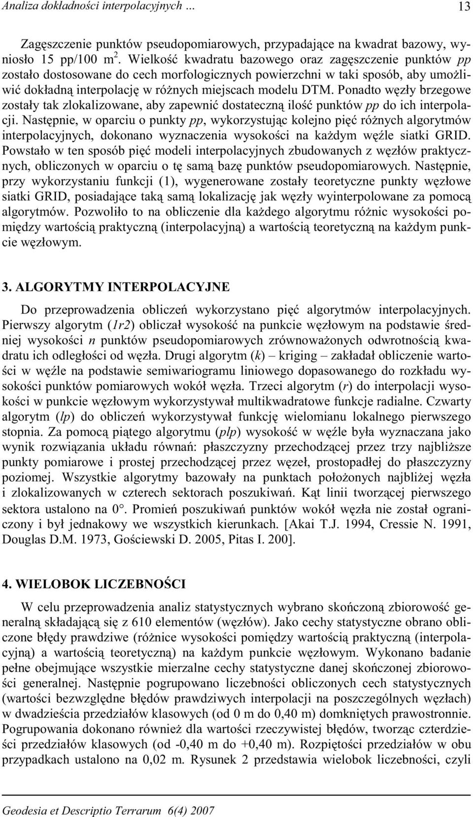 Ponadto w zły brzegowe zostały tak zlokalizowane, aby zapewni dostateczn ilo punktów pp do ich interpolacji.