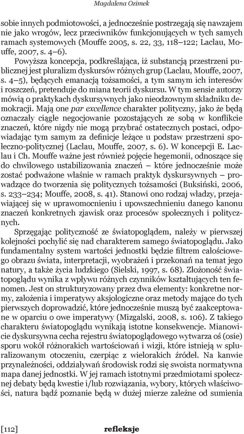 4 5), będących emanacją tożsamości, a tym samym ich interesów i roszczeń, pretenduje do miana teorii dyskursu.