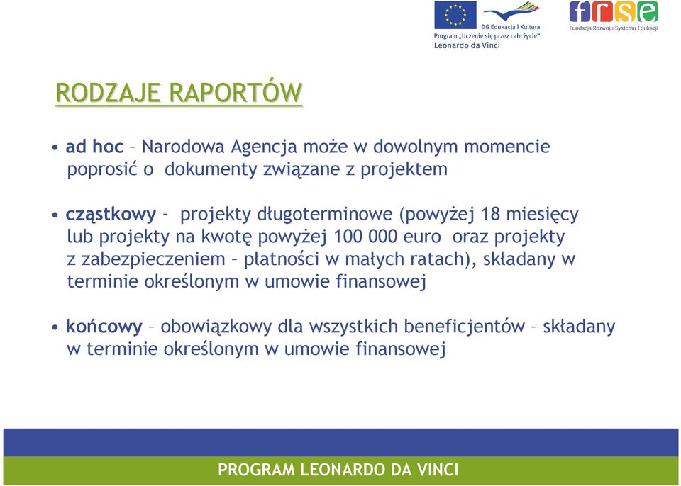 euro oraz projekty z zabezpieczeniem płatności w małych ratach), składany w terminie określonym w umowie