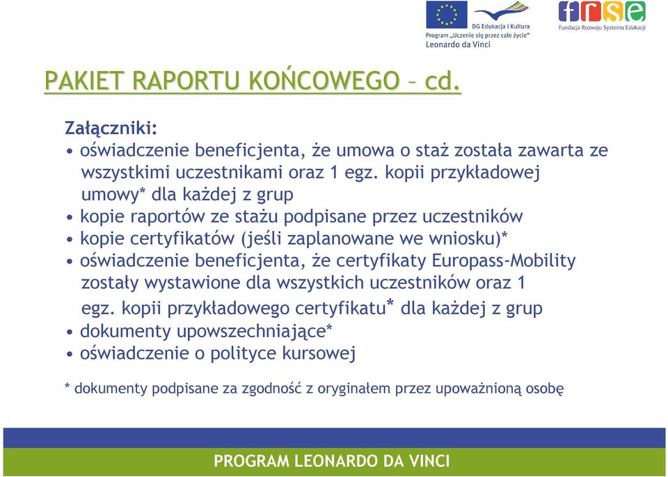 oświadczenie beneficjenta, Ŝe certyfikaty Europass-Mobility zostały wystawione dla wszystkich uczestników oraz 1 egz.