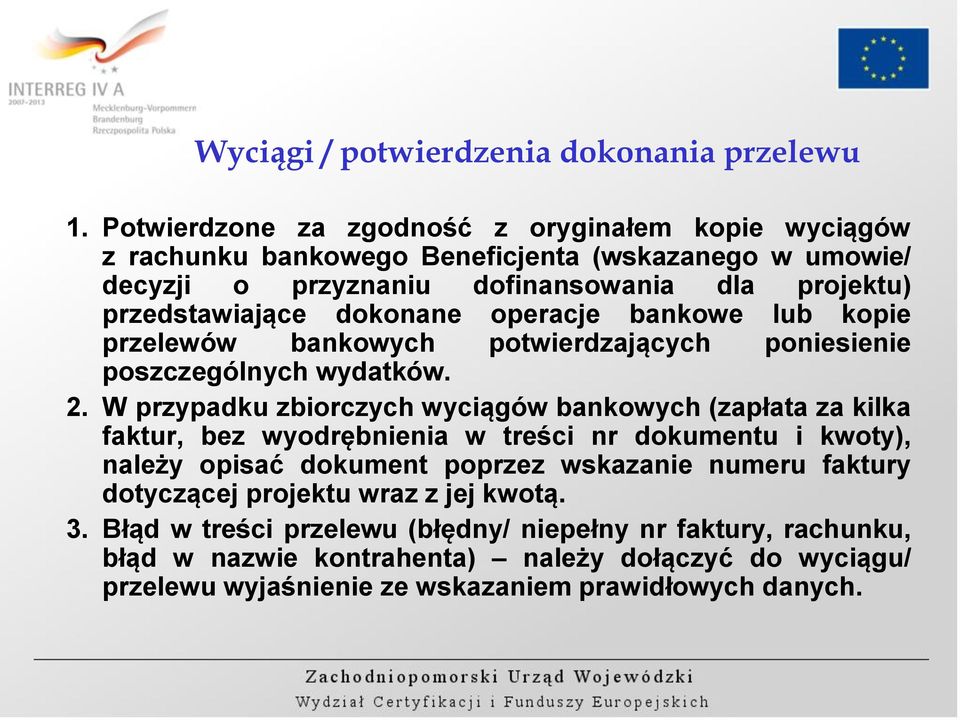 dokonane operacje bankowe lub kopie przelewów bankowych potwierdzających poniesienie poszczególnych wydatków. 2.