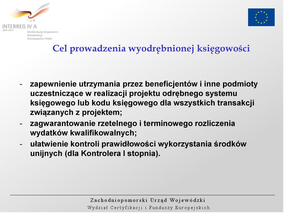 transakcji związanych z projektem; - zagwarantowanie rzetelnego i terminowego rozliczenia wydatków