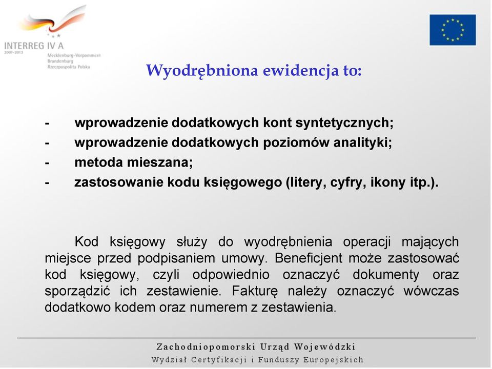 Kod księgowy służy do wyodrębnienia operacji mających miejsce przed podpisaniem umowy.