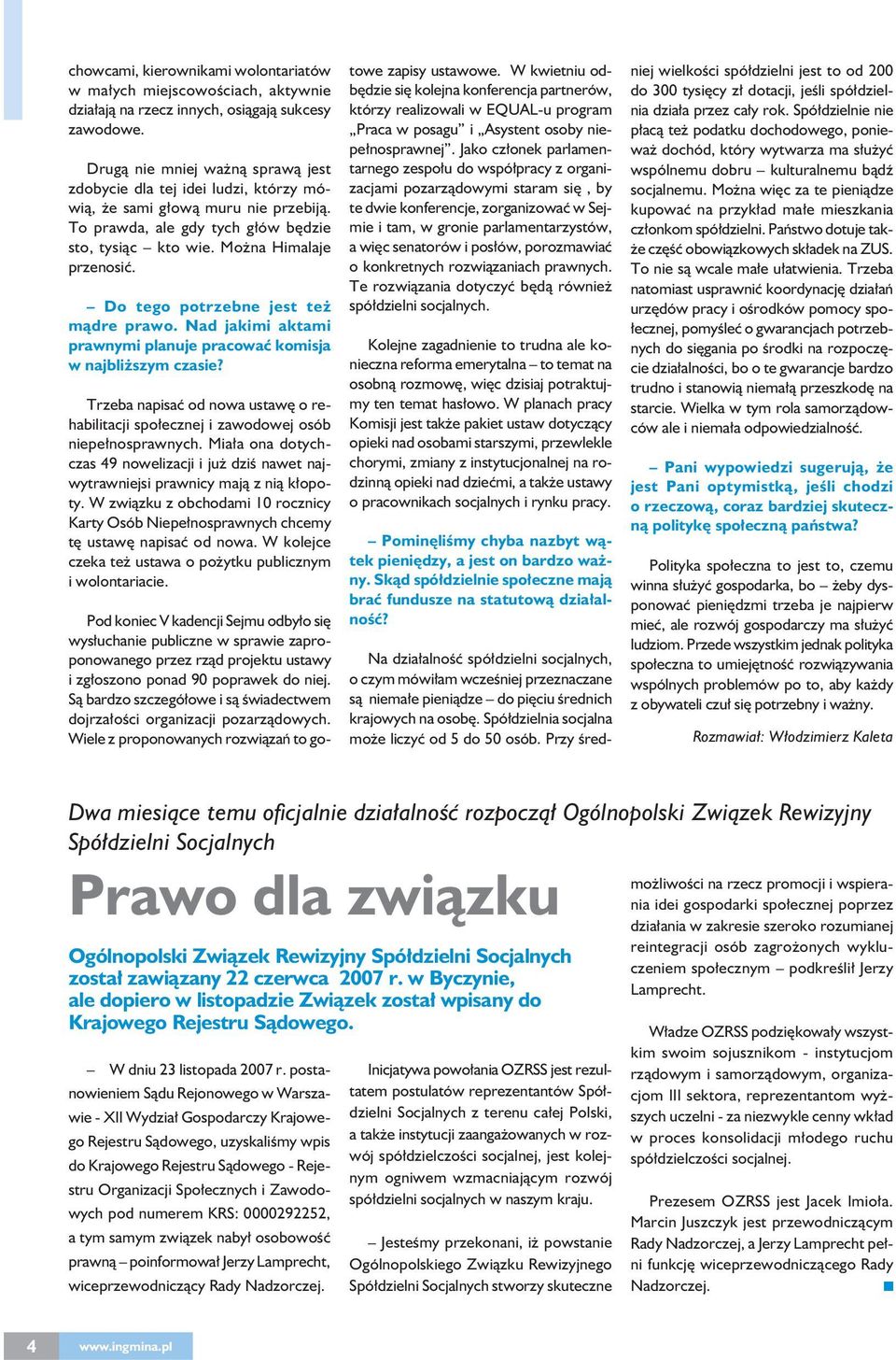 Do tego potrzebne jest też mądre prawo. Nad jakimi aktami prawnymi planuje pracować komisja w najbliższym czasie?