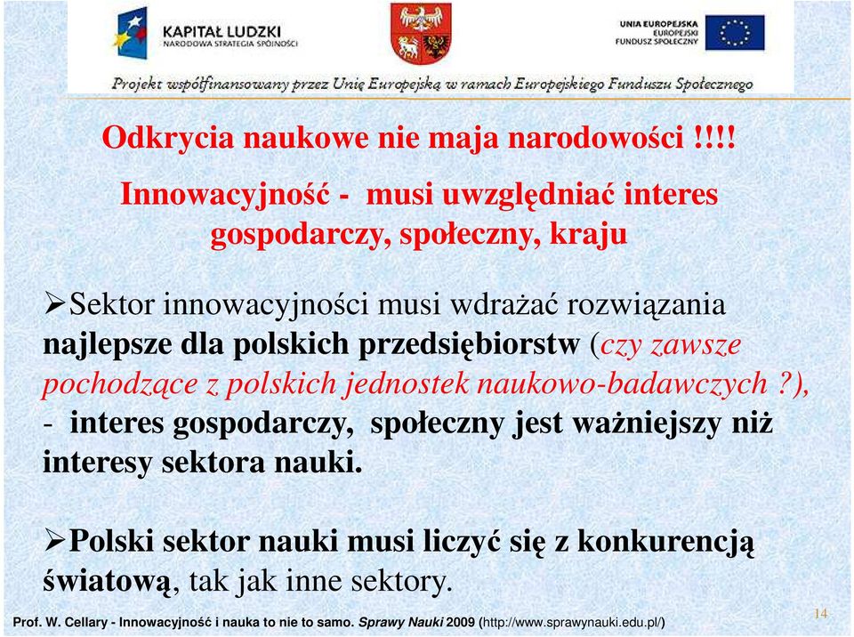 dla polskich przedsiębiorstw (czy zawsze pochodzące z polskich jednostek naukowo-badawczych?