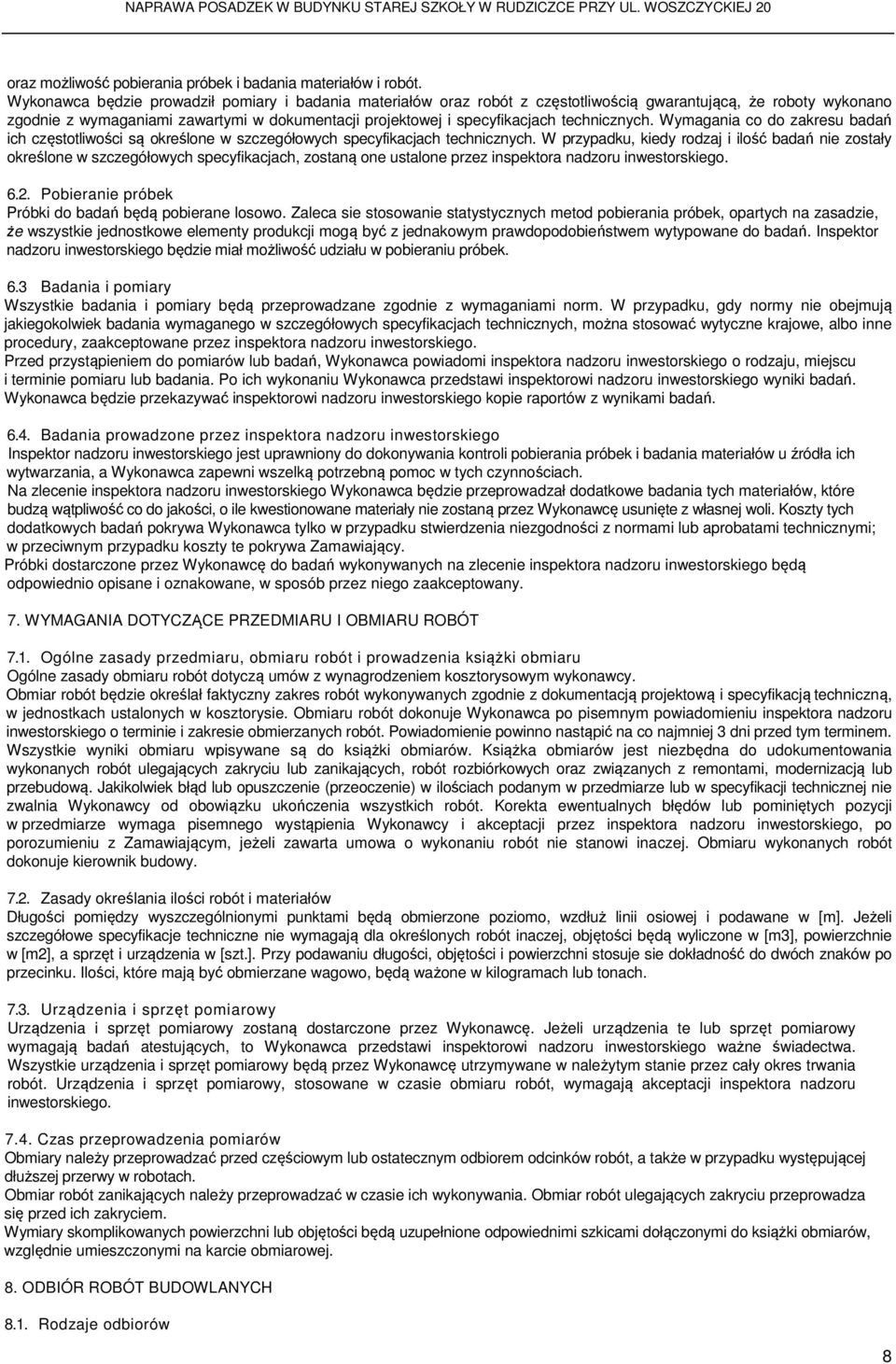 technicznych. Wymagania co do zakresu badań ich częstotliwości są określone w szczegółowych specyfikacjach technicznych.