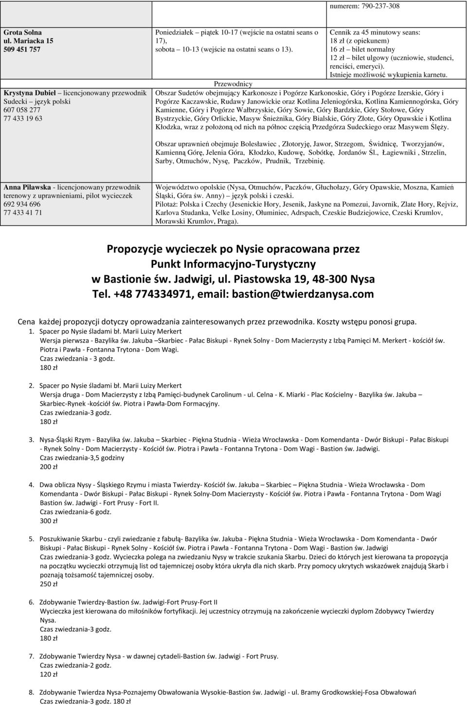 ostatni seans o 13). Cennik za 45 minutowy seans: 18 zł (z opiekunem) 16 zł bilet normalny 12 zł bilet ulgowy (uczniowie, studenci, renciści, emeryci). Istnieje moŝliwość wykupienia karnetu.