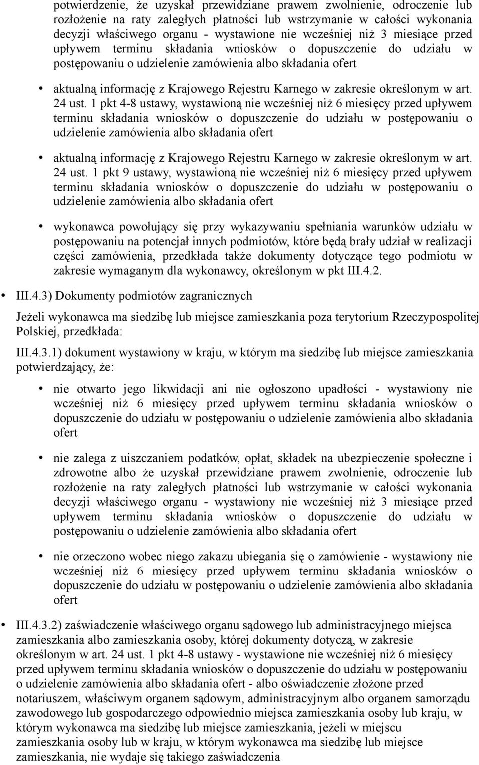 1 pkt 4-8 ustawy, wystawioną nie wcześniej niż 6 miesięcy przed upływem terminu składania wniosków o dopuszczenie do udziału w postępowaniu o udzielenie zamówienia albo składania ofert aktualną