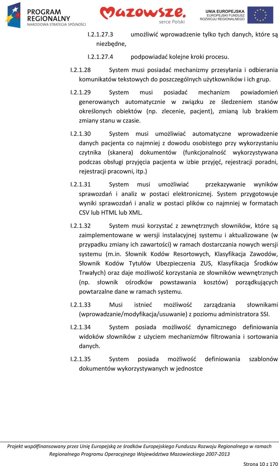 2.1.30 System musi umożliwiad automatyczne wprowadzenie danych pacjenta co najmniej z dowodu osobistego przy wykorzystaniu czytnika (skanera) dokumentów (funkcjonalnośd wykorzystywana podczas obsługi