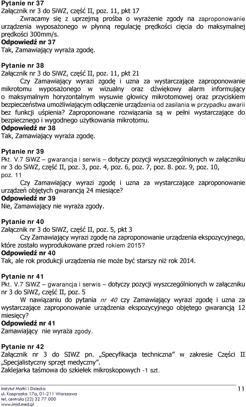 Odpowiedź nr 37 Pytanie nr 38 Załącznik nr 3 do SiWZ, część II, poz.