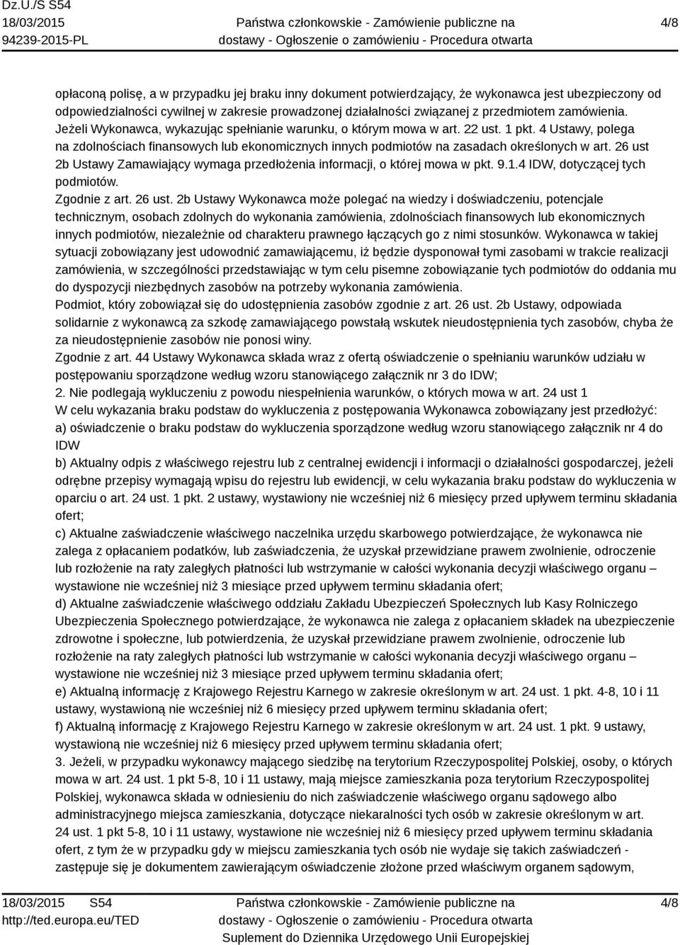 4 Ustawy, polega na zdolnościach finansowych lub ekonomicznych innych podmiotów na zasadach określonych w art. 26 ust 2b Ustawy Zamawiający wymaga przedłożenia informacji, o której mowa w pkt. 9.1.