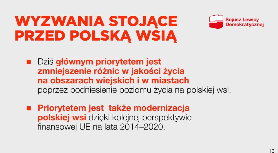 poprzez podniesienie poziomu życia na polskiej wsi.