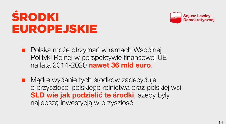 Mądre wydanie tych środków zadecyduje o przyszłości polskiego rolnictwa oraz