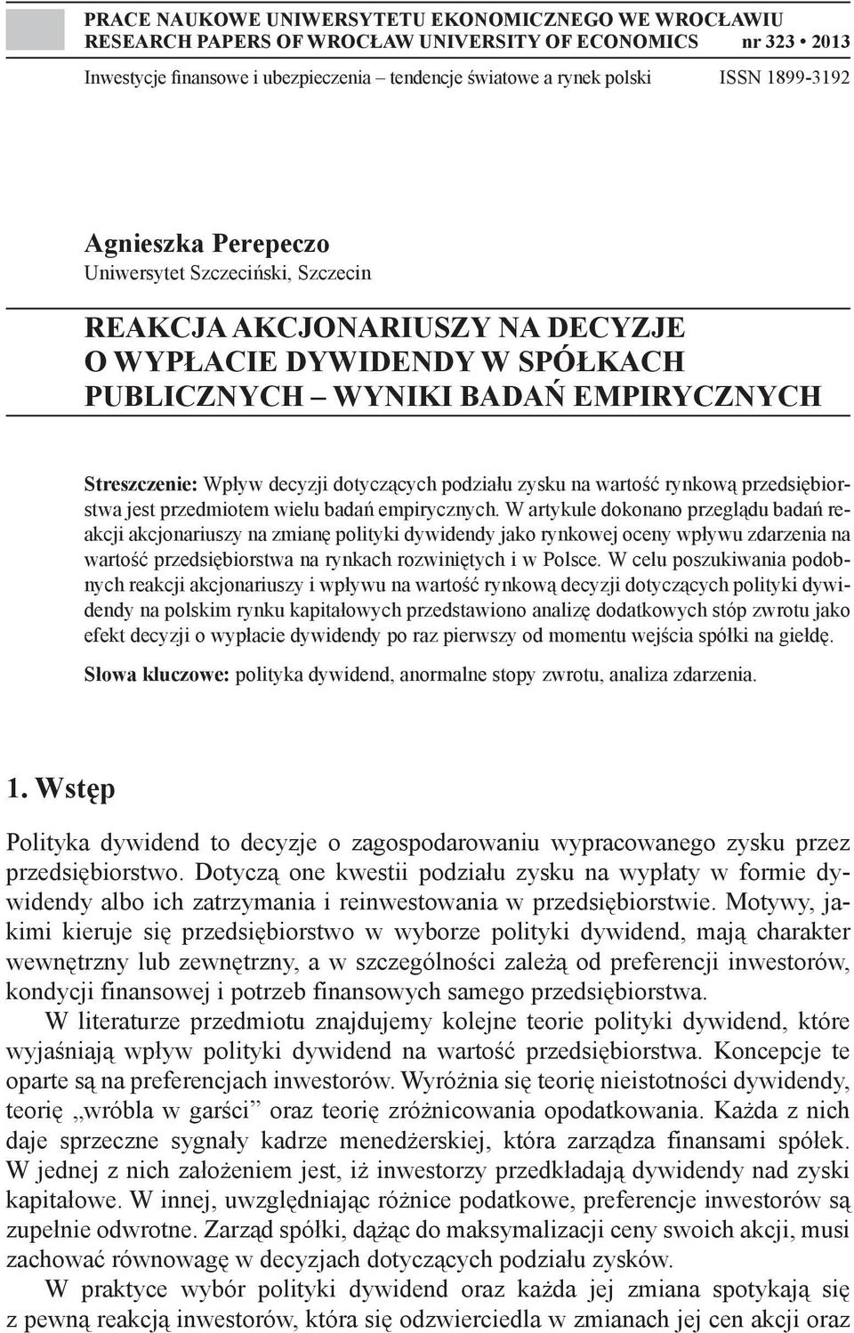 dotyczących podziału zysku na wartość rynkową przedsiębiorstwa jest przedmiotem wielu badań empirycznych.