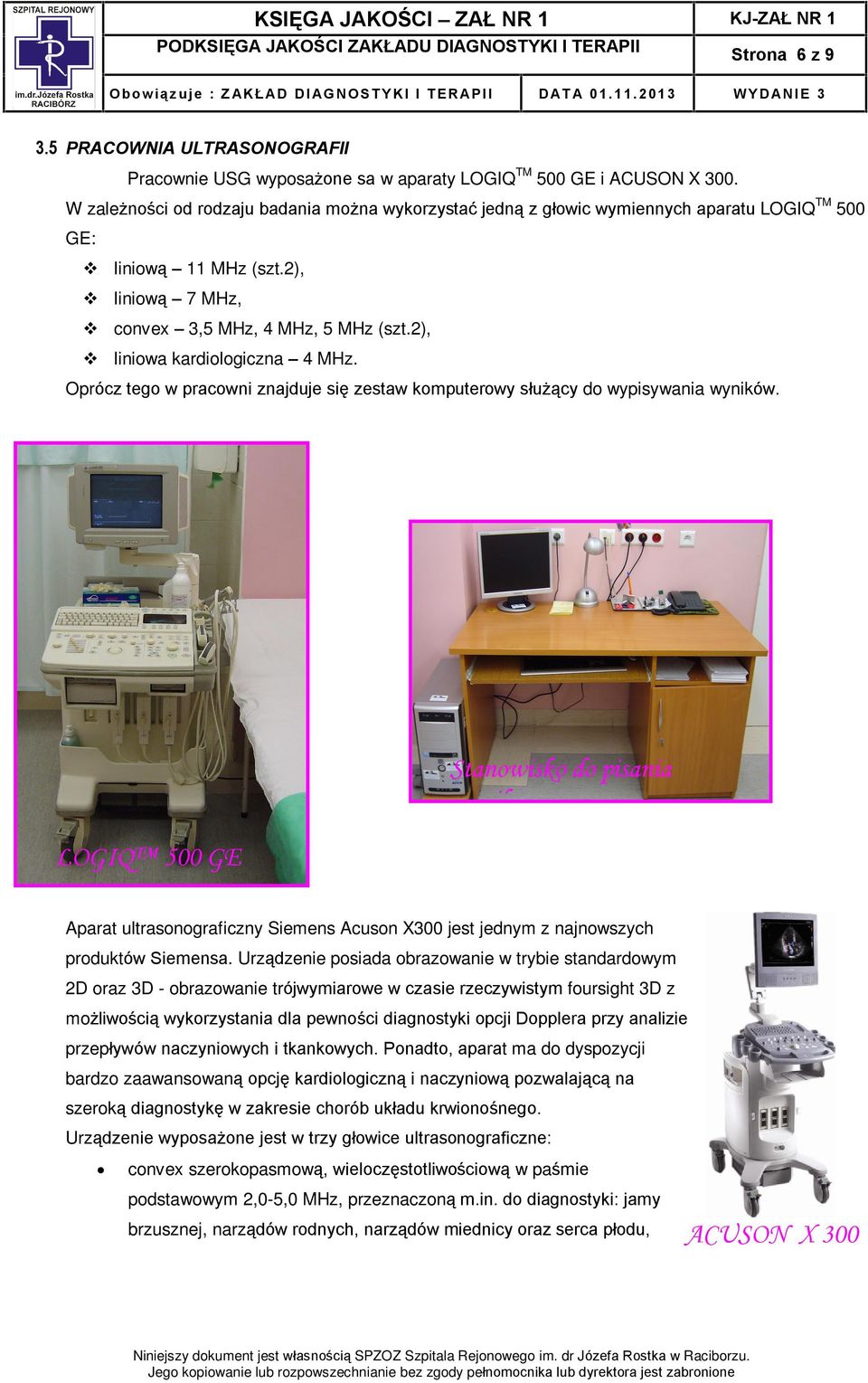 2), liniowa kardiologiczna 4 MHz. Oprócz tego w pracowni znajduje siê zestaw komputerowy sùu ¹cy do wypisywania wyników.