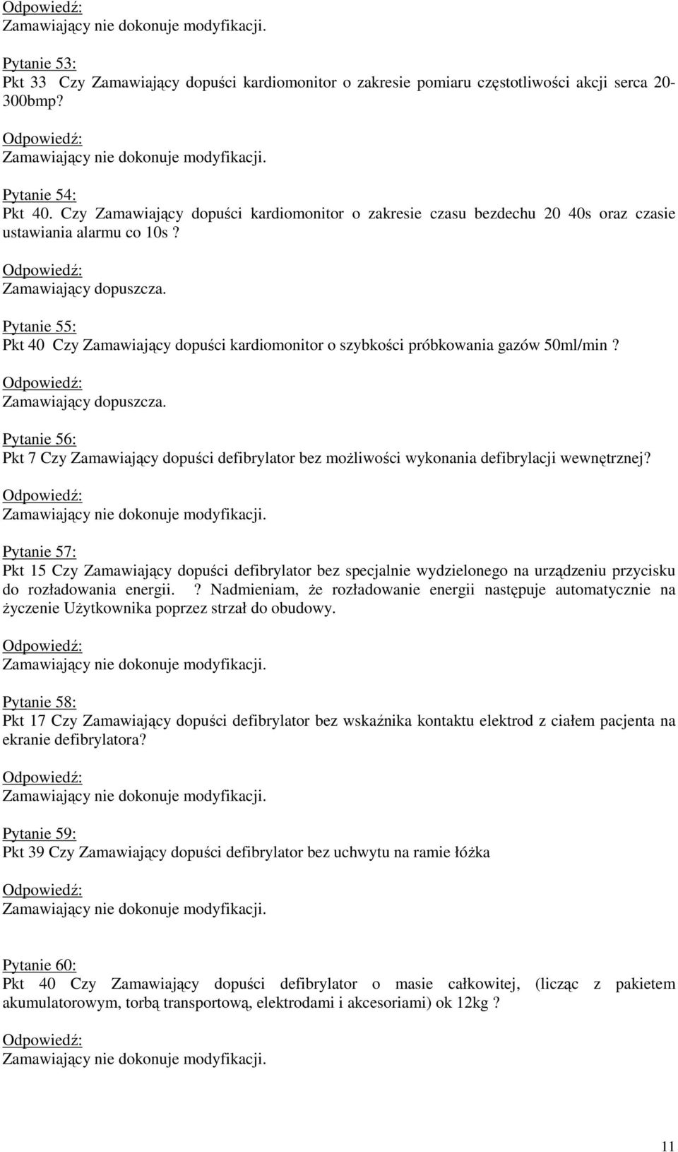 Pytanie 55: Pkt 40 Czy Zamawiający dopuści kardiomonitor o szybkości próbkowania gazów 50ml/min?