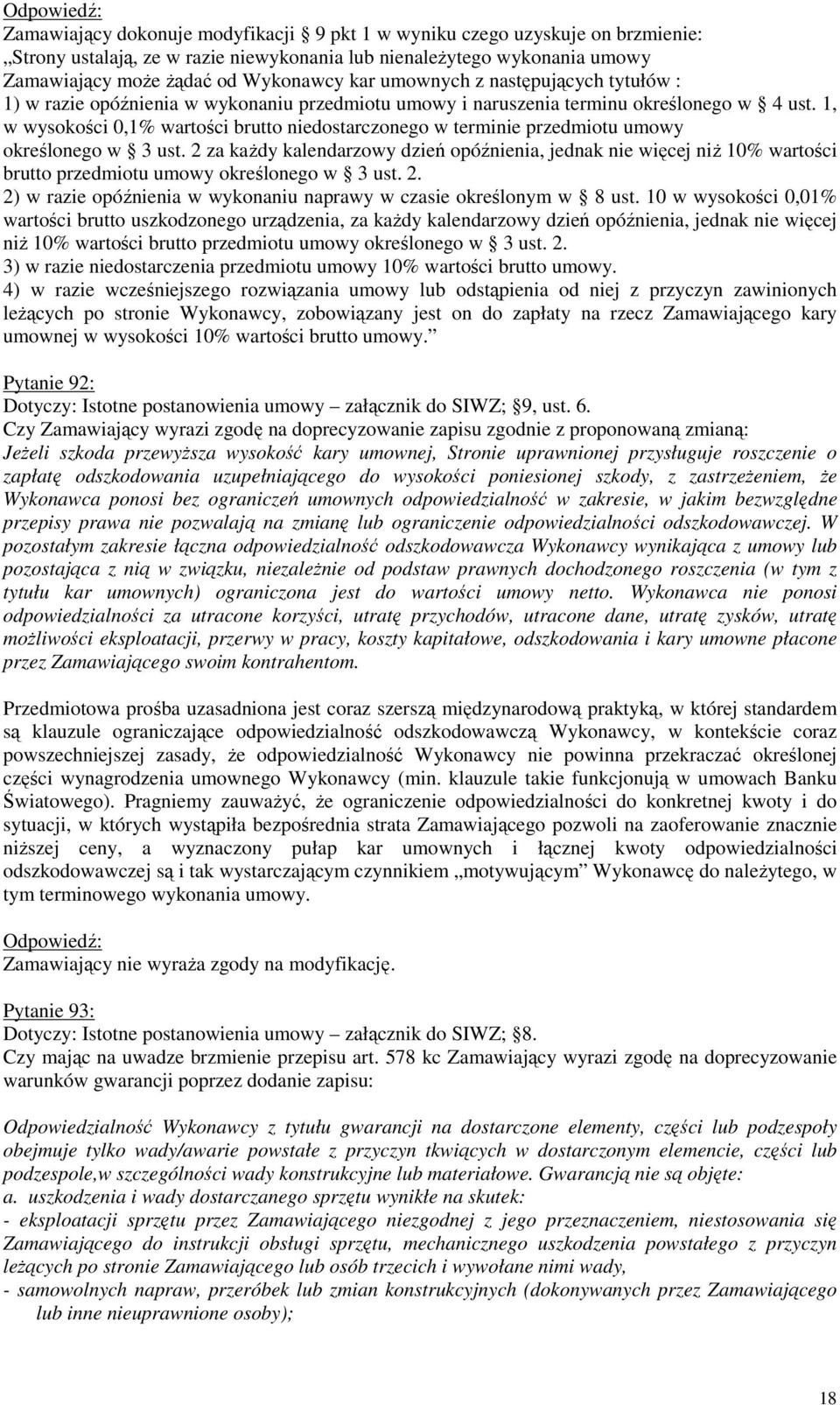 1, w wysokości 0,1% wartości brutto niedostarczonego w terminie przedmiotu umowy określonego w 3 ust.