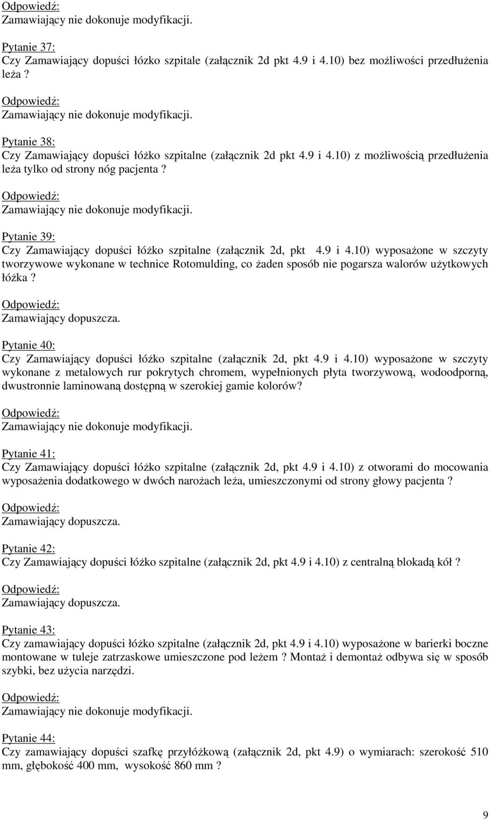 Pytanie 39: Czy Zamawiający dopuści łóŝko szpitalne (załącznik 2d, pkt 4.9 i 4.