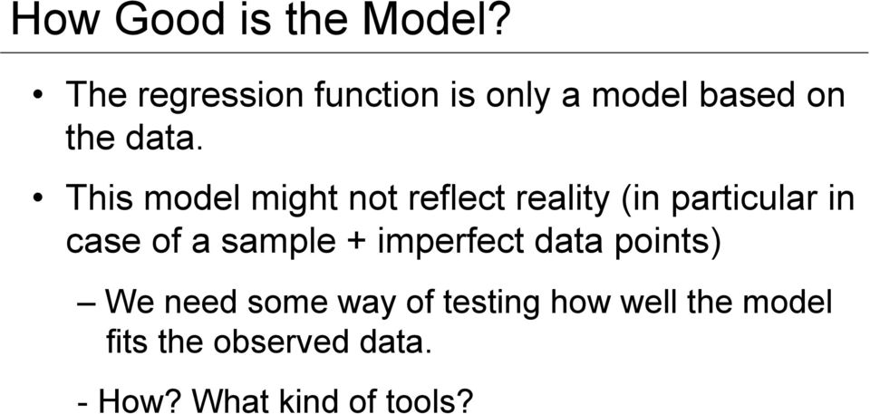 This model might not reflect reality (in particular in case of a