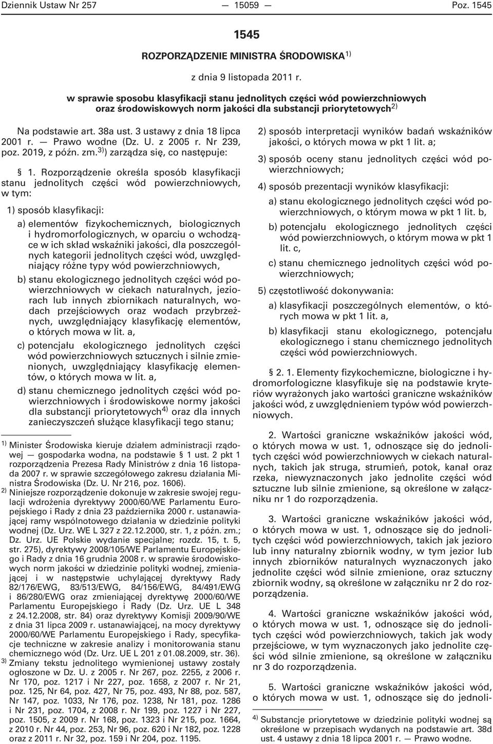 3 ustawy z dnia 18 lipca 2001 r. Prawo wodne (Dz. U. z 2005 r. Nr 239, poz. 2019, z późn. zm. 3) ) zarządza się, co następuje: 1.