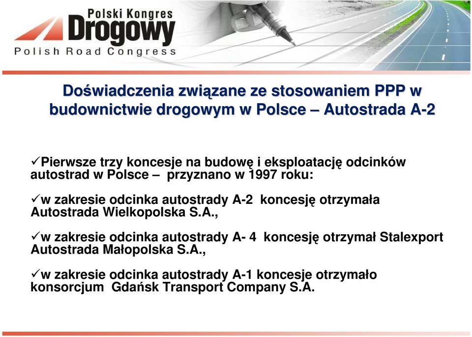 Autostrada Wielkopolska S.A., w zakresie odcinka autostrady A- 4 koncesję otrzymał Stalexport Autostrada Małopolska S.