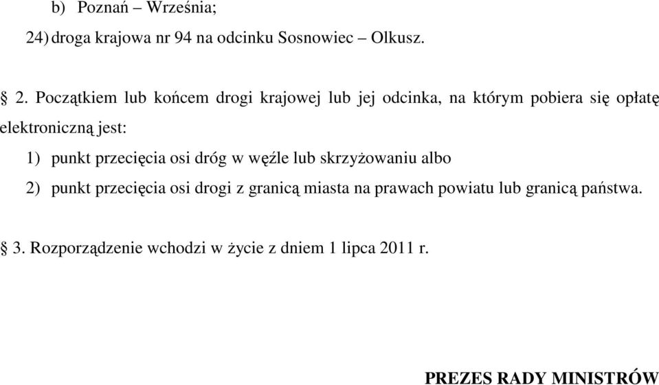 Początkiem lub końcem drogi krajowej lub jej odcinka, na którym pobiera się opłatę elektroniczną