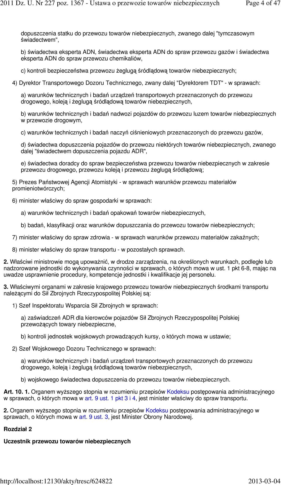 TDT" - w sprawach: a) warunków technicznych i badań urządzeń transportowych przeznaczonych do przewozu drogowego, koleją i żeglugą śródlądową towarów niebezpiecznych, b) warunków technicznych i badań